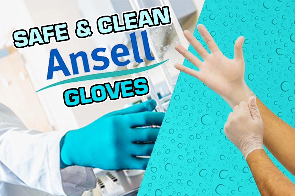Safe and Clean Hands with Ansell Gloves
